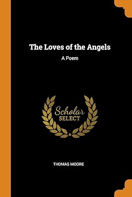 The Loves of the Angels: A Poem