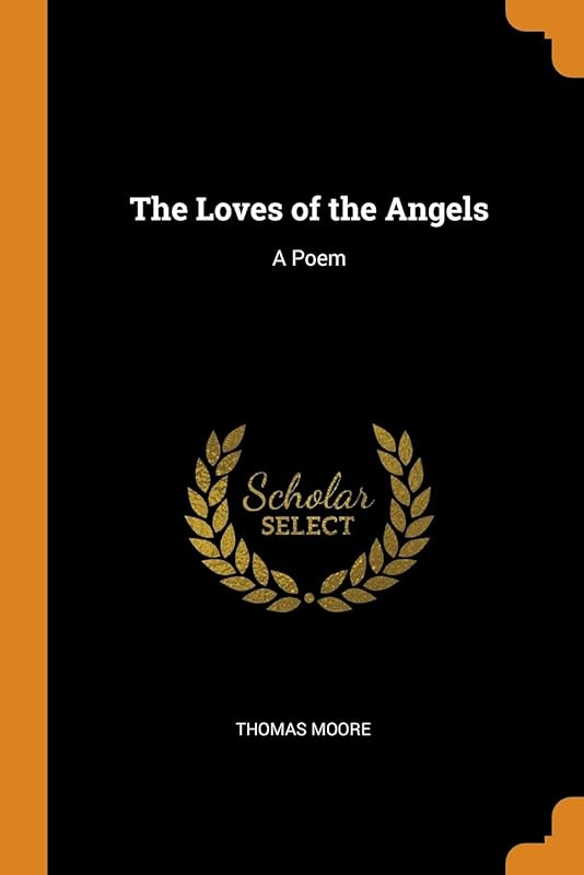 The Loves of the Angels: A Poem by Thomas Moore