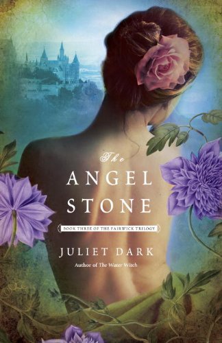 The Angel Stone: Book Three of the Fairwick Trilogy by Juliet Dark