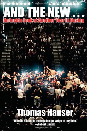 And the New . . .: An Inside Look at Another Year in Boxing by Thomas Hauser