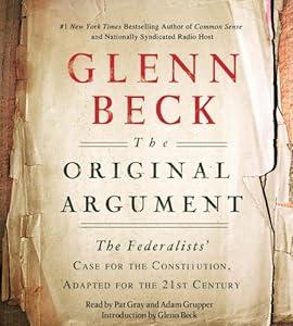 The Original Argument: The Federalists' Case for the Constitution, Adapted for the 21st Century