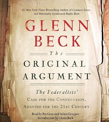 The Original Argument: The Federalists' Case for the Constitution, Adapted for the 21st Century