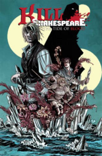 Kill Shakespeare Volume 3: The Tide of Blood by Anthony Del Col