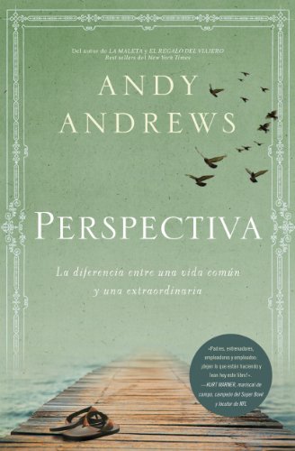 Perspectiva: La diferencia entre una vida com?n y una extraordinaria (Spanish Edition) by Andy Andrews
