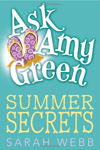 Ask Amy Green: Summer Secrets by Sarah Webb