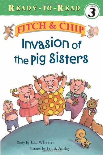 Invasion of the Pig Sisters (Fitch & Chip (Hardcover Numbered)) by Lisa Wheeler