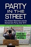 Michael Heaney and Fabio Rojas, "Party in the Street: The Antiwar Movement and the Democratic Party after 9/11" (Cambridge UP, 2014)