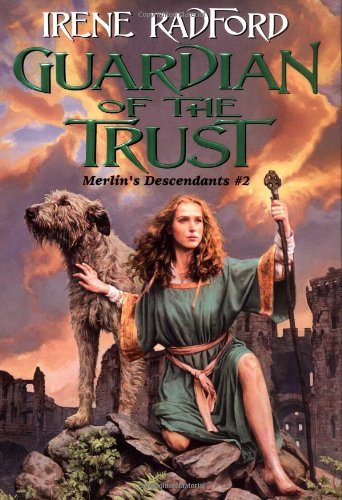 Guardian of the Trust (Merlin's Descendants #2) by Irene Radford