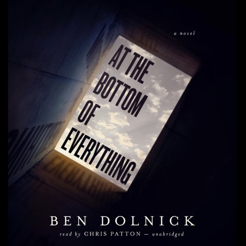 At the Bottom of Everything by Ben Dolnick
