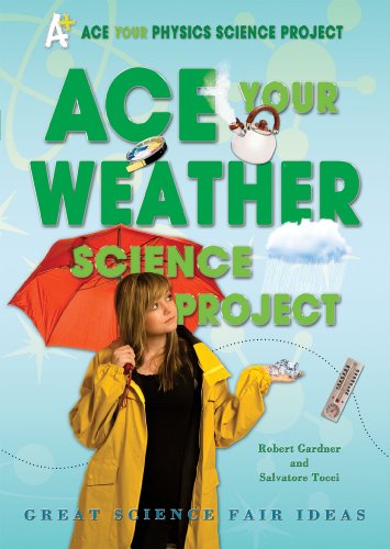 Ace Your Weather Science Project: Great Science Fair Ideas by Robert Gardner