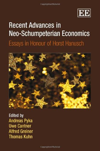 Recent Advances in Neo-Schumpeterian Economics: Essays in Honour of Horst Hanusch by Andreas Pyka