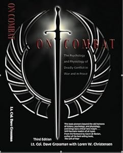 On Combat, The Psychology and Physiology of Deadly Conflict in War and in Peace by Dave Grossman