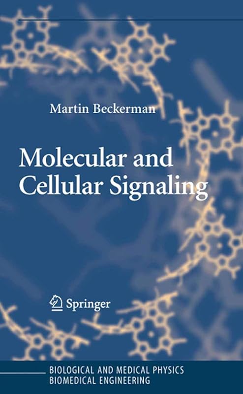 Molecular and Cellular Signaling (Biological and Medical Physics, Biomedical Engineering) by Martin Beckerman