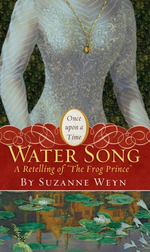 Water Song: A Retelling of "The Frog Prince" by Suzanne Weyn