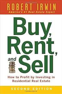 Buy, Rent, and Sell: How to Profit by Investing in Residential Real Estate