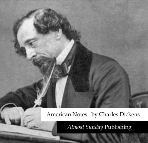 American Notes (by Charles Dickens) by Charles Dickens