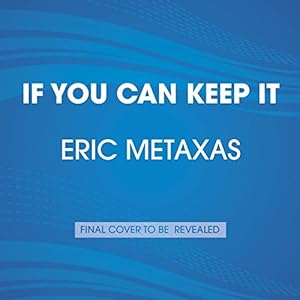 If You Can Keep It: The Forgotten Promise of American Liberty