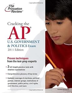 Cracking the AP U.S. Government & Politics Exam, 2011 Edition (College Test Preparation)