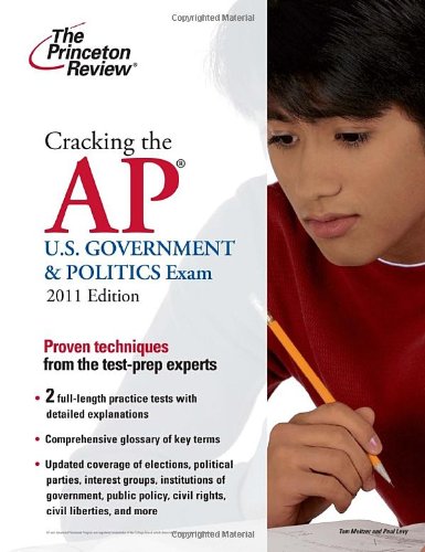 Cracking the AP U.S. Government & Politics Exam, 2011 Edition (College Test Preparation) by Princeton Review