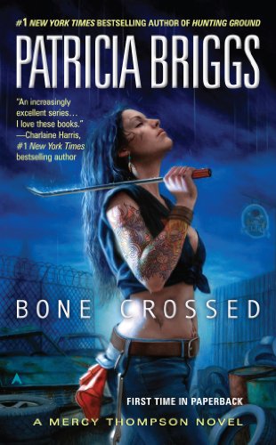 Bone Crossed (Mercy Thompson, Book 4) by Patricia Briggs