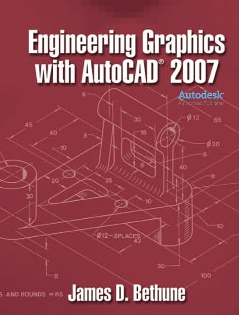 Engineering Graphics with AutoCAD 2007 by James Bethune