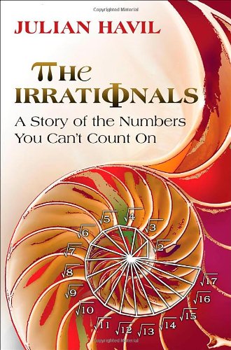 The Irrationals: A Story of the Numbers You Can't Count On by Julian Havil