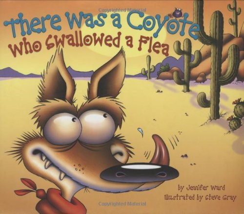 There Was a Coyote Who Swallowed a Flea by Jennifer Ward