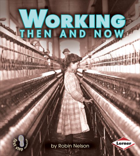Working Then and Now (First Step Nonfiction) by Robin Nelson