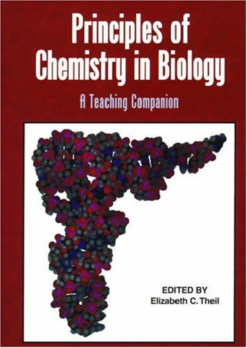 Principles of Chemistry in Biology: A Teaching Companion (An American Chemical Society Publication) by Elizabeth C. Theil