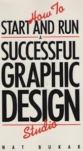 How to Start and Run a Successful Graphic Design Studio by Nat Bukar