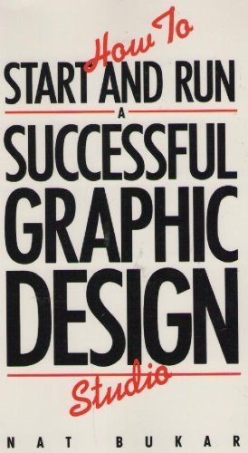 How to Start and Run a Successful Graphic Design Studio by Nat Bukar