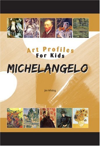 Michelangelo (Art Profiles for Kids) by Jim Whiting