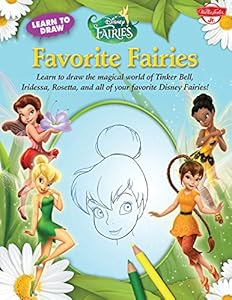 Learn to Draw Disney's Favorite Fairies: Learn to draw the magical world of Tinker Bell, Silver Mist, Rosetta, and all of your favorite Disney Fairies!