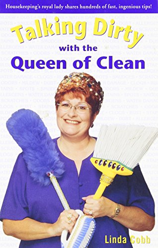 Talking Dirty With The Queen Of Clean by Linda Cobb