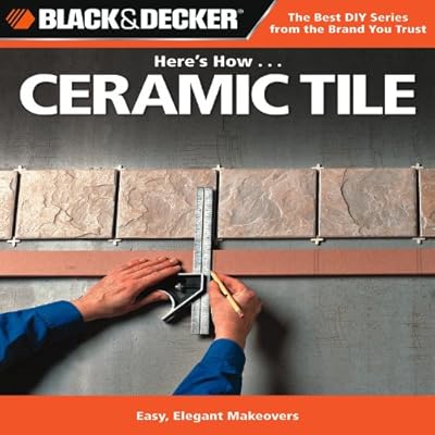 Black &amp; Decker Here's How...Ceramic Tile