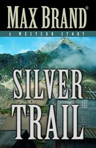 Silver Trail: A Western Story