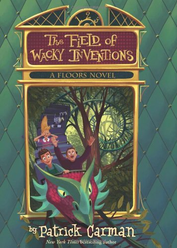 Floors #3: The Field of Wacky Inventions by Patrick Carman