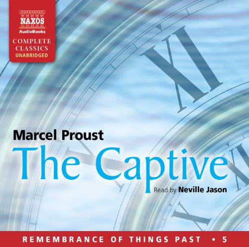 The Captive (Naxos Complete Classics) by Marcel Proust