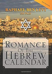 Romance Of The Hebrew Calendar by Raphael Ben Levi Dd Ph.D