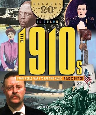 The 1910s from World War I to Ragtime Music (Decades of the 20th Century in Color)