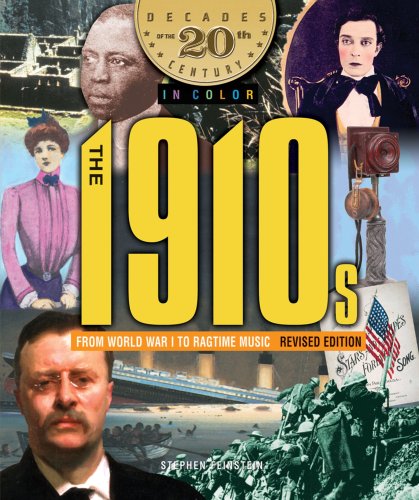The 1910s from World War I to Ragtime Music (Decades of the 20th Century in Color) by Stephen Feinstein