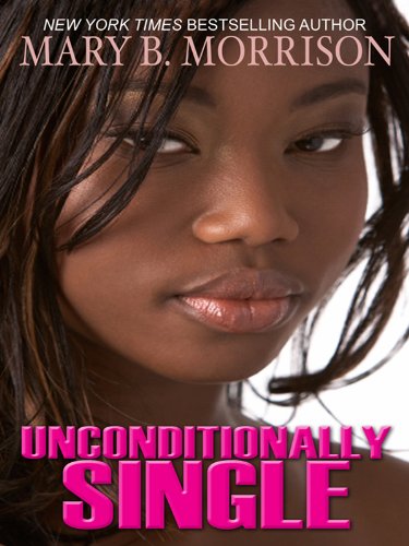 Unconditionally single by Mary B Morrison