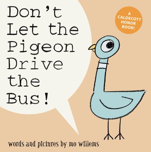 Don't Let the Pigeon Drive the Bus! by Mo Willems