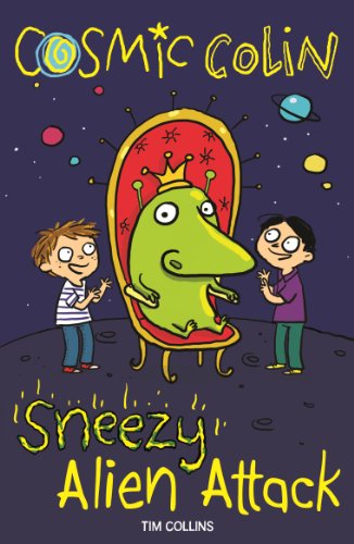 Sneezy Alien Attack: Cosmic Colin by Tim Collins