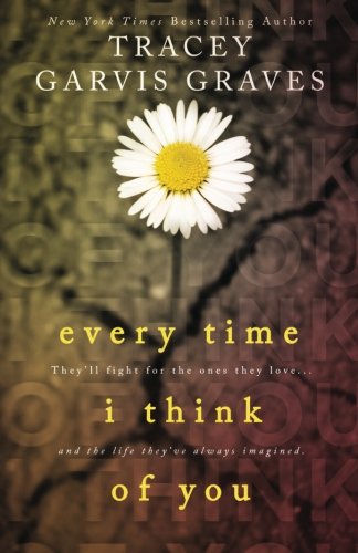 Every time I think of you by Tracey Garvis Graves