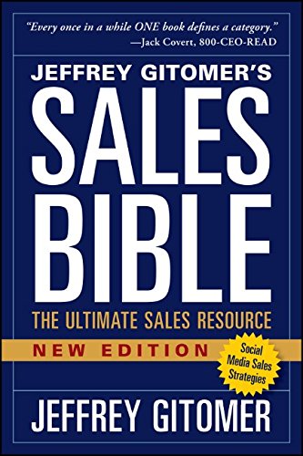 The Sales Bible, New Edition: The Ultimate Sales Resource by Jeffrey Gitomer
