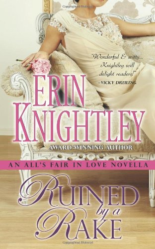 Ruined by a Rake: An All's Fair in Love Novella by Erin Knightley