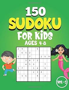 Sudoku for Kids Ages 4-8: 150 Sudoku Puzzles for Kids Age 4 to 8 with Answers- Easy, Medium, Hard Sudoku Puzzles Large Print Book for Beginners (Vol. 3) by DoDo Puzzle Book Printing House