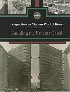 Building the Panama Canal (Perspectives on Modern World History) by Sylvia Engdahl