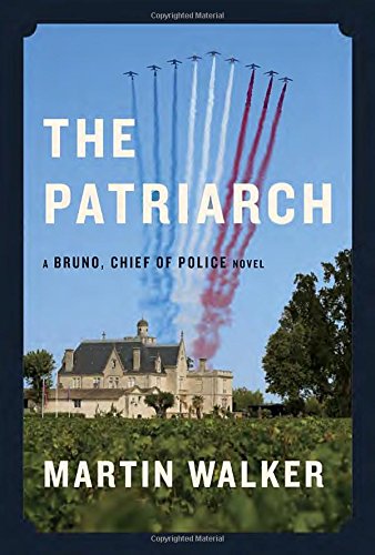 The Patriarch: A Bruno, Chief of Police novel by Martin Walker